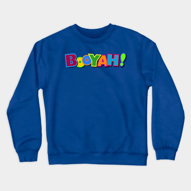 Colorful Booyah! Crewneck Sweatshirt by AlondraHanley